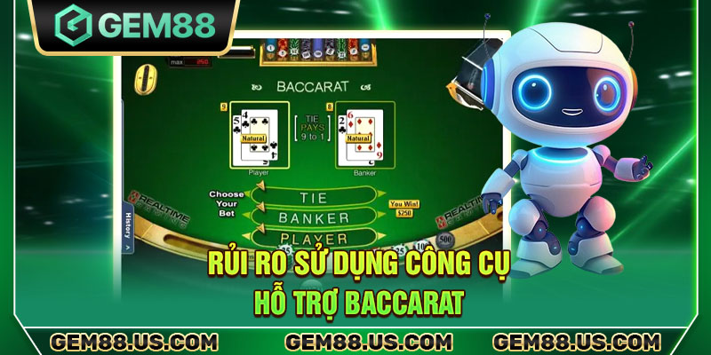 Rủi ro sử dụng công cụ hỗ trợ Baccarat