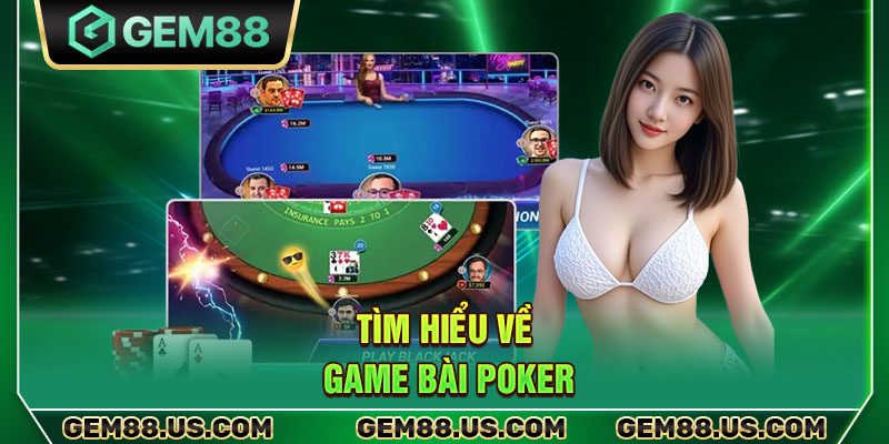 Tìm hiểu về game bài Poker
